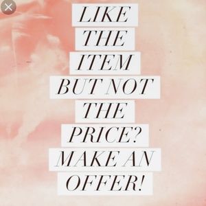 Make me an offer, I will consider